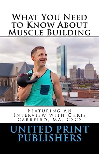 Stock image for What You Need to Know About Muscle Building: Featuring an Interview with Aum Training Center LLC for sale by Lucky's Textbooks