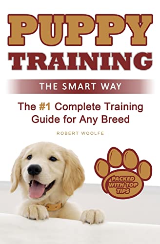 Beispielbild fr Puppy Training: The Smart Way: The #1 Complete Puppy Training Guide for Any Breed zum Verkauf von WorldofBooks