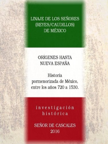 9781537375915: Linaje de los Seores (Reyes/Caudillos) de Mxico: Orgenes hasta Nueva Espaa