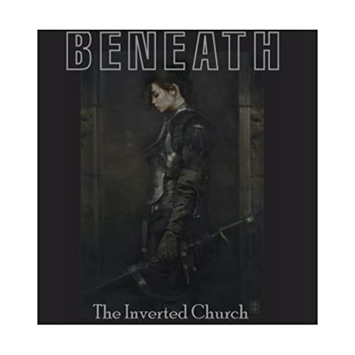 Stock image for Beneath: The Inverted Church (Volume 1) for sale by ThriftBooks-Atlanta