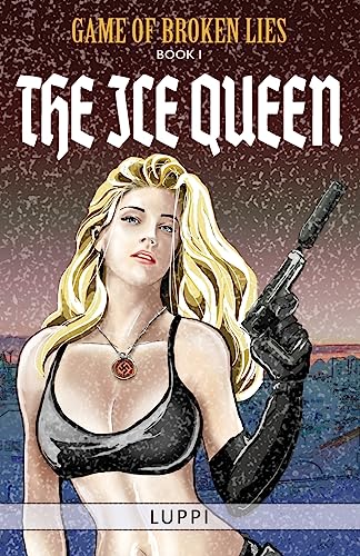 Imagen de archivo de The Ice Queen: Book I of Game of Broken Lies, an erotic spy series a la venta por Lucky's Textbooks