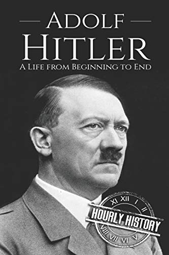 9781537392912: Adolf Hitler: A Life From Beginning to End (World War 2 Biographies)