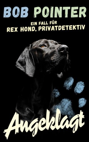 Stock image for Ein Fall für Rex Hond, Privatdetektiv: Angeklagt (German Edition) for sale by ThriftBooks-Atlanta