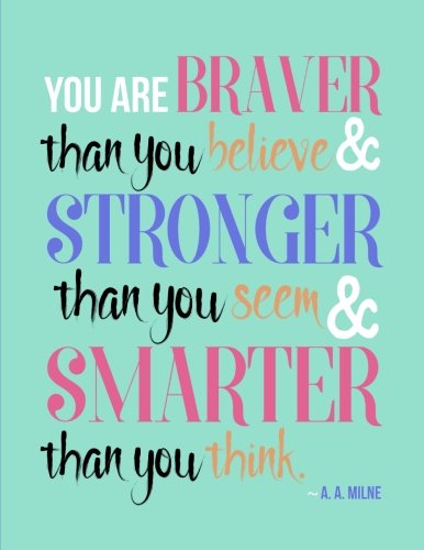 Imagen de archivo de You Are Braver Than You Believe and Stronger Than You Seem and Smarter Than You Think - A. A. Milne: Notebook (Composition Book Journal) (8.5 x 11 Large) a la venta por SecondSale