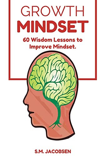 Stock image for Growth Mindset: 60 Wisdom Lessons To Improve Mindset for sale by ThriftBooks-Dallas