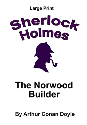 Stock image for The Norwood Builder: Sherlock Holmes in Large Print for sale by Lucky's Textbooks