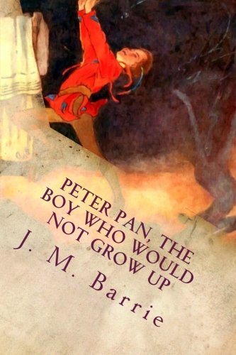 9781537415352: Peter Pan, The Boy Who Would Not Grow Up