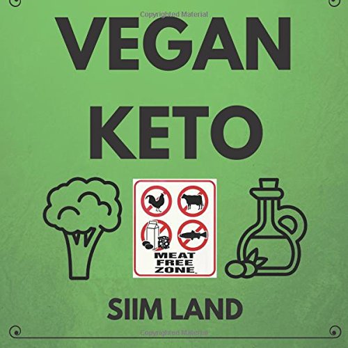 9781537415697: Vegan Keto: The Vegan Ketogenic Diet and Low Carb Vegan Diet for Rapid Fat Loss (Works as a Vegetarian Keto Diet As Well)