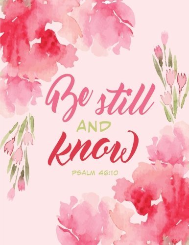 Imagen de archivo de Psalm 46:10 Be Still and Know: Notebook Journal (8.5 x 11), Pink Floral: Large Composition Notebook a la venta por SecondSale