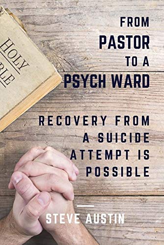 Stock image for From Pastor to Psych Ward: Recovery from a Suicide Attempt is Possible for sale by AwesomeBooks