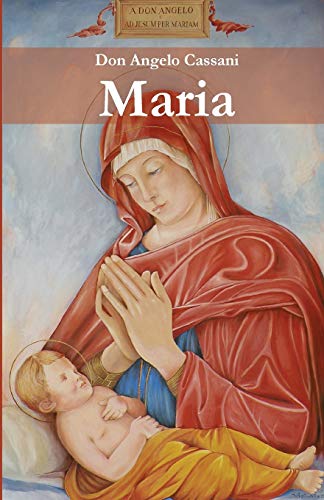 Stock image for Maria: Il servizio di Maria al disegno d'Amore del Padre negli articoli di don Angelo Cassani dedicati alle festivita mariane for sale by THE SAINT BOOKSTORE