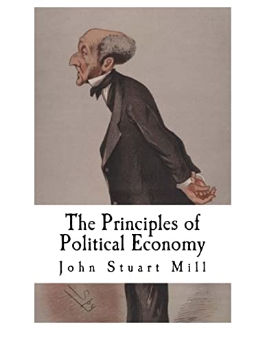 9781537424132: The Principles of Political Economy: John Stuart Mill