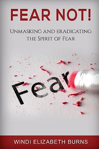 Stock image for Fear Not!: Unmasking and Eradicating the Spirit of Fear for sale by ThriftBooks-Dallas