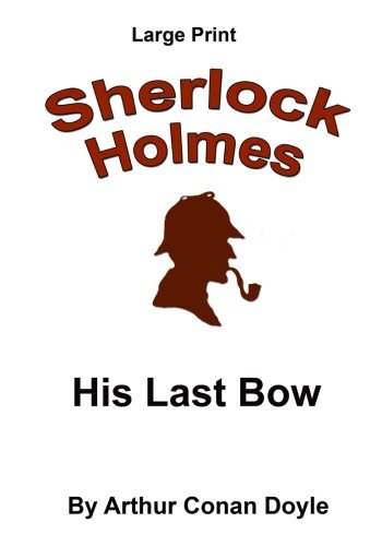 Beispielbild fr His Last Bow: Sherlock Holmes in Large Print zum Verkauf von Lucky's Textbooks