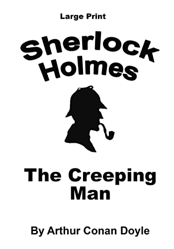 Stock image for The Creeping Man: Sherlock Holmes in Large Print: Volume 51 for sale by WorldofBooks