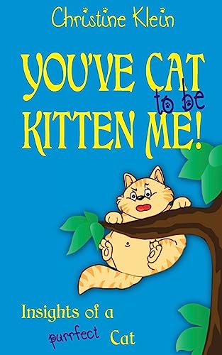 9781537432847: You've cat to be kitten me!: Insights of a purrfect cat