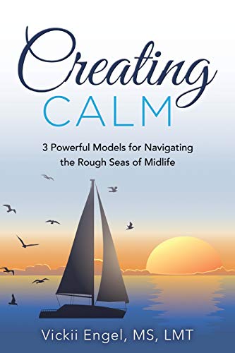 Imagen de archivo de Creating Calm: 3 Powerful Models for Navigating the Rough Seas of Midlife a la venta por SecondSale