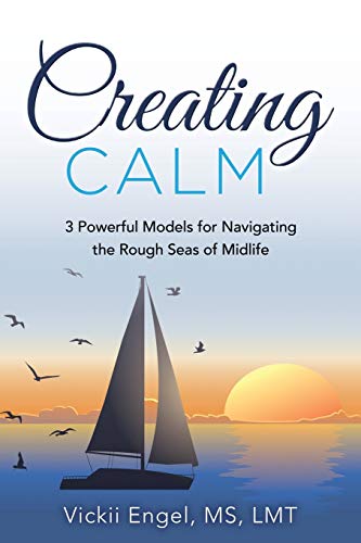 Stock image for Creating Calm: 3 Powerful Models for Navigating the Rough Seas of Midlife for sale by SecondSale
