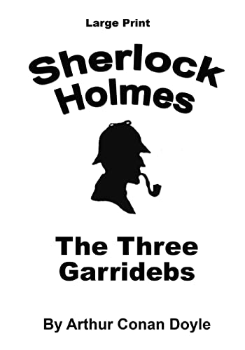 Stock image for The Three Garridebs: Sherlock Holmes in Large Print for sale by Lucky's Textbooks