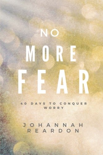 Beispielbild fr No More Fear : 40 Days to Overcome Worry zum Verkauf von Better World Books