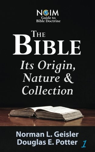 Imagen de archivo de The Bible: Its Origin, Nature & Collection: Volume 1 (NGIM Guide to Bible Doctrine) a la venta por Revaluation Books