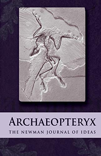 Imagen de archivo de Archaeopteryx 2016: The Newman Journal of Ideas a la venta por ThriftBooks-Atlanta