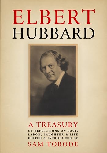 9781537440255: Elbert Hubbard: A Treasury of Insights, Inspirations, and Provocations