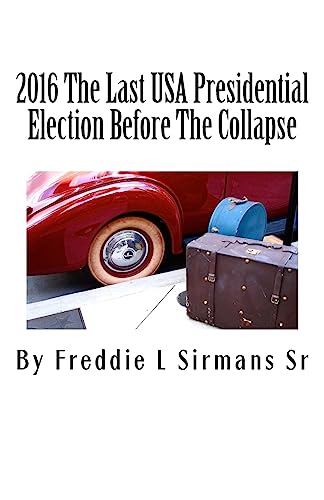 Stock image for 2016 The Last USA Presidential Election Before The Collapse for sale by THE SAINT BOOKSTORE