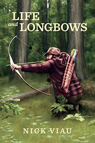 Stock image for Life and Longbows for sale by SecondSale