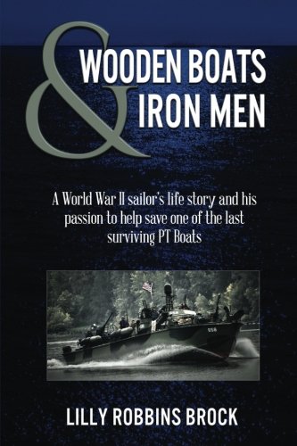 Beispielbild fr Wooden Boats & Iron Men: A World War II sailor's life story & his passion to help save one of the last surviving PT Boats zum Verkauf von ThriftBooks-Atlanta