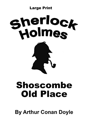 Beispielbild fr Shoscombe Old Place: Sherlock Holmes in Large Print zum Verkauf von Lucky's Textbooks