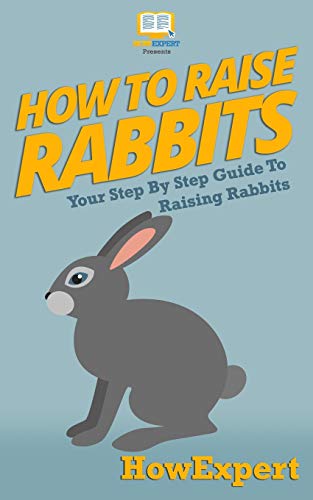 Stock image for How To Raise Rabbits: Your Step-By-Step Guide To Raising Rabbits for sale by ThriftBooks-Atlanta