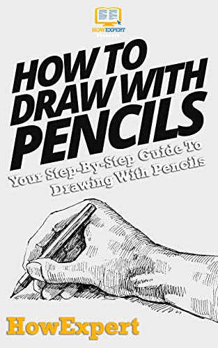 Stock image for How To Draw With Pencils: Your Step-By-Step Guide To Drawing With Pencils for sale by ThriftBooks-Dallas