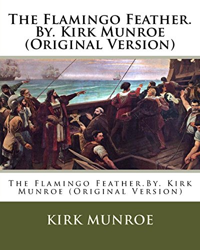 9781537449357: The Flamingo Feather.By. Kirk Munroe (Original Version)