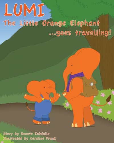 Beispielbild fr Lumi The Little Orange Elephant goes travelling!: Join Lumi as he travels the world! zum Verkauf von ThriftBooks-Atlanta