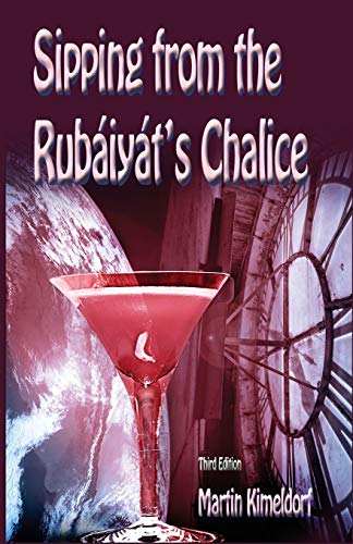 Stock image for Sipping From The Rubaiyat's Chalice: My Journey with The Rubaiyat of Omar Khayyam for sale by THE SAINT BOOKSTORE