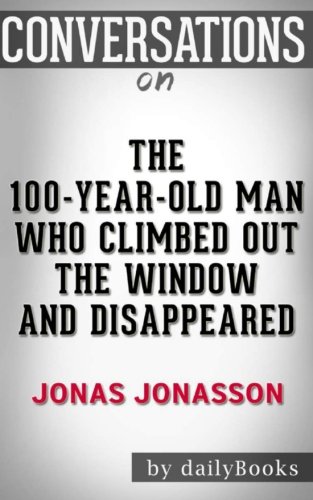 Imagen de archivo de Conversations on The 100-Year-Old Man Who Climbed Out the Window and Disappeared by Jonas Jonasson a la venta por Revaluation Books