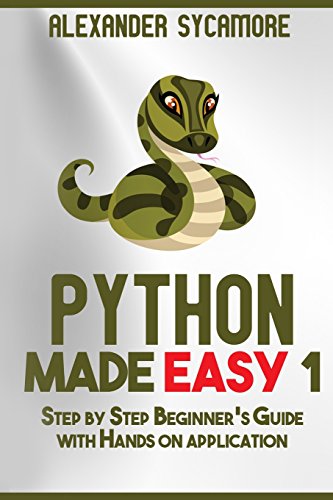 9781537466996: Python: Python Made Easy 1: Step by Step Beginner's Guide: Volume 1