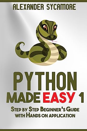 Stock image for Python: Python Made Easy 1: Step by Step Beginner's Guide: Volume 1 for sale by Bahamut Media
