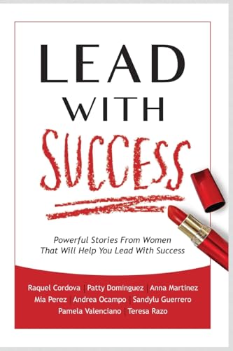 Imagen de archivo de Lead With Success: Powerful Stories From Women That Will Help You Lead With Success a la venta por SecondSale