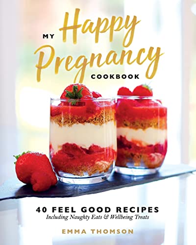 Imagen de archivo de My Happy Pregnancy Cook Book: 40 Feel Good Recipes Including Naughty Eats and Wellbeing Treats a la venta por WorldofBooks