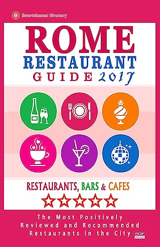 Beispielbild fr Rome Restaurant Guide 2017: Best Rated Restaurants in Rome - 500 restaurants, bars and caf?s recommended for visitors, 2017 zum Verkauf von Reuseabook