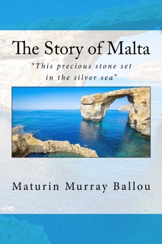 Imagen de archivo de The Story of Malta: "This precious stone set in the silver sea" a la venta por HPB-Emerald