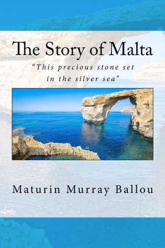 9781537495750: The Story of Malta: "This precious stone set in the silver sea"