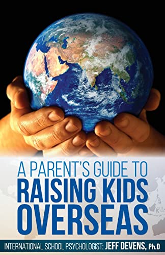 Imagen de archivo de A Parent's Guide to Raising Kids Overseas a la venta por HPB-Diamond