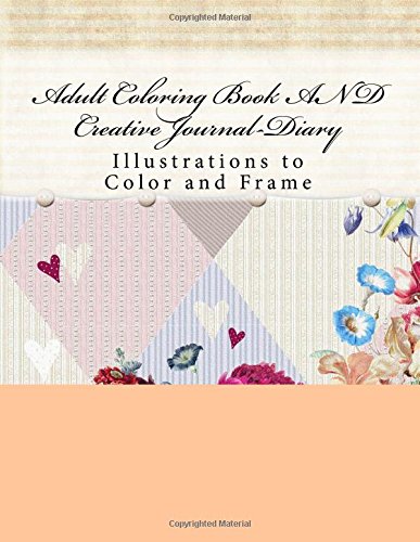 9781537502359: Adult Coloring Book AND Creative Journal-Diary: Illustrations to Color and Frame