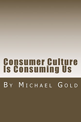 9781537510200: Consumer Culture Is Consuming Us