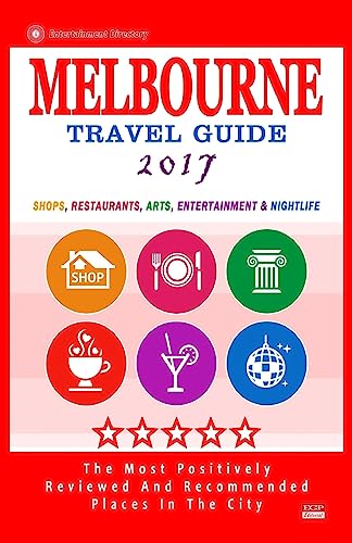 Stock image for Melbourne Travel Guide 2017: Shops, Restaurants, Arts, Entertainment and Nightlife in Melbourne, Australia (City Travel Guide 2017) for sale by THE SAINT BOOKSTORE