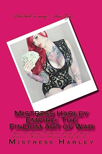 Beispielbild fr Mistress Harley Empire: The FinDom Art of War: Join the Sissy FinDom Army of Loser Slaves (Mistress Harley Army Book 1) zum Verkauf von THE SAINT BOOKSTORE