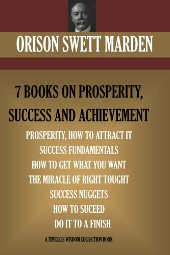 Stock image for Orison Swett Marden Vol. 1. 7 BOOKS ON PROSPERITY, SUCCESS AND ACHIEVEMENT. (Timeless Wisdom Collection) for sale by Sunshine State Books